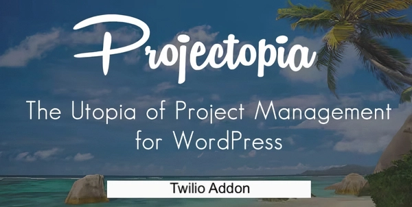 Projectopia WP Project Management - Twilio Add-On