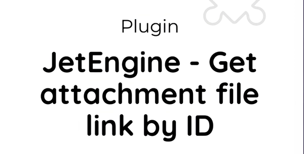 JetEngine - Get attachment file link by ID