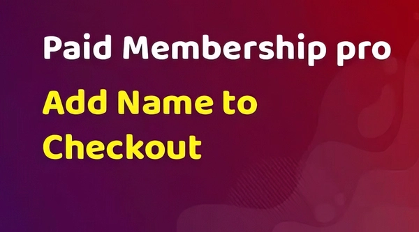 Paid Memberships Pro Add Name to Checkout Add On