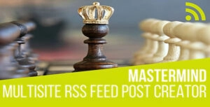 Mastermind Multisite RSS Feed Post Generator Plugin