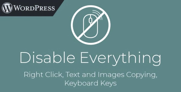 Disable Everything 1.0 – WordPress Plugin to Disable Right Click, Copying, Keyboard