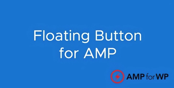 Floating Button for AMP WP Plugin 1.0.11